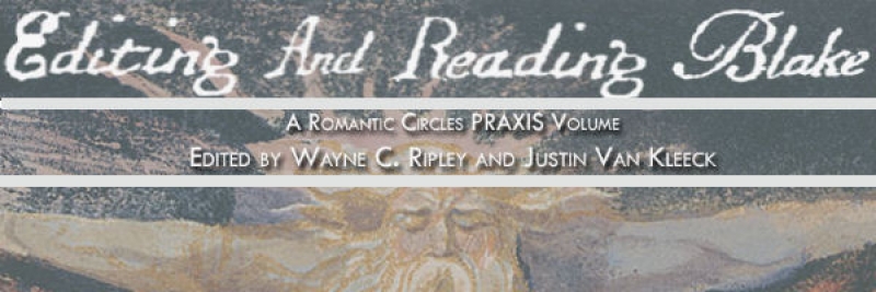 Editing And Reading Blake, Edited by Wayne C. Ripley and Justin Van Kleeck