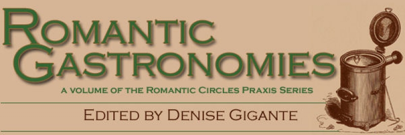 Romantic Gastronomies, Edited by Denise Gigante