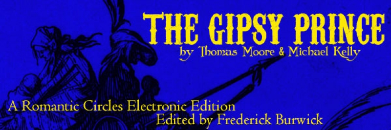 The Gipsy Prince by Thomas Moore and Michael Kelly, Edited By Frederick Burwick