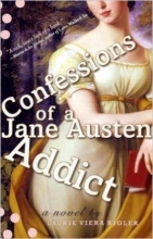 Confessions of a Jane Austen Addict Book Cover Confessions of a Jane Austen Addict book cover