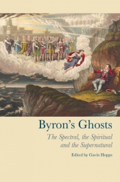 Byron’s Ghosts: The Spectral, the Spiritual, and the Supernatural