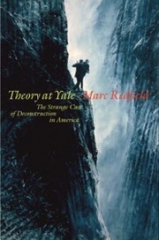 Theory at Yale: The Strange Case of Deconstruction in America