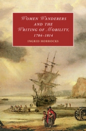 Ingrid Horrocks - Women Wanderers and the Writing of Mobility, 1784-1814. Reviewed by Kathryn Pratt Russell