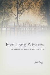 John Bugg. Five Long Winters: The Trials of British Romanticism