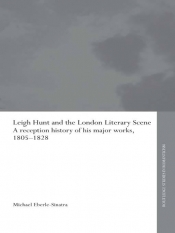 Michael Eberle-Sinatra. Leigh Hunt and the London Literary Scene: A Reception History of his Major Works, 1805-1828