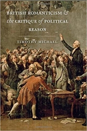 Timothy Michael. British Romanticism and the Critique of Political Reason