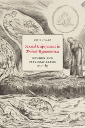 Sexual Enjoyment in British Romanticism: Gender and Psychoanalysis 1753-1835